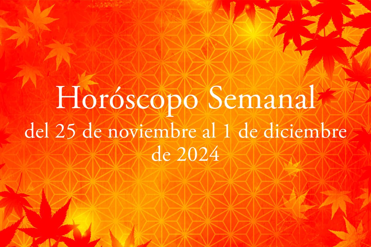 Horóscopo semanal del 25 de noviembre al 1 de diciembre de 2024